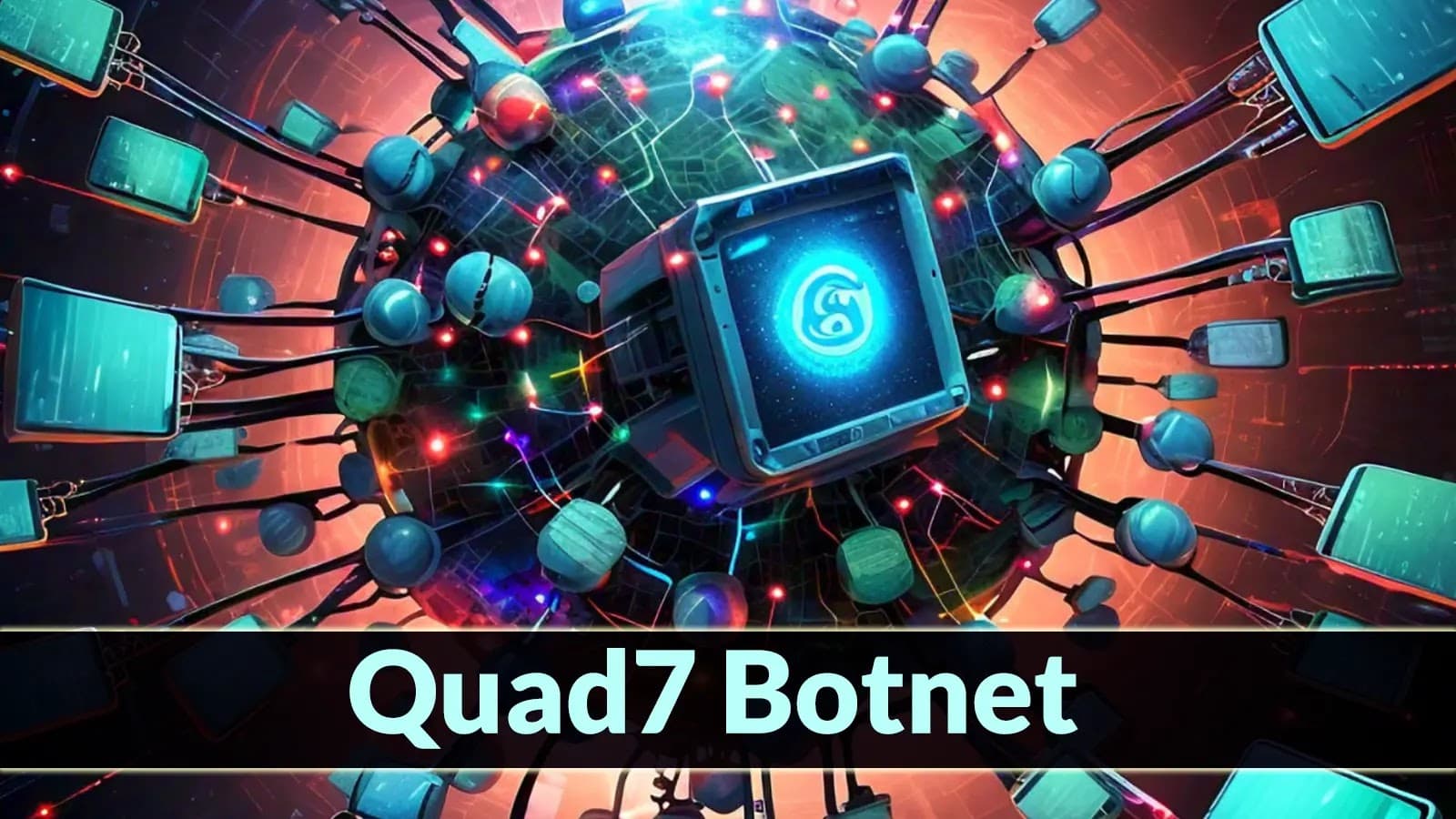 Quad7 Botnet tiến hoá, hướng mục tiêu tới các thiết bị VPN và router