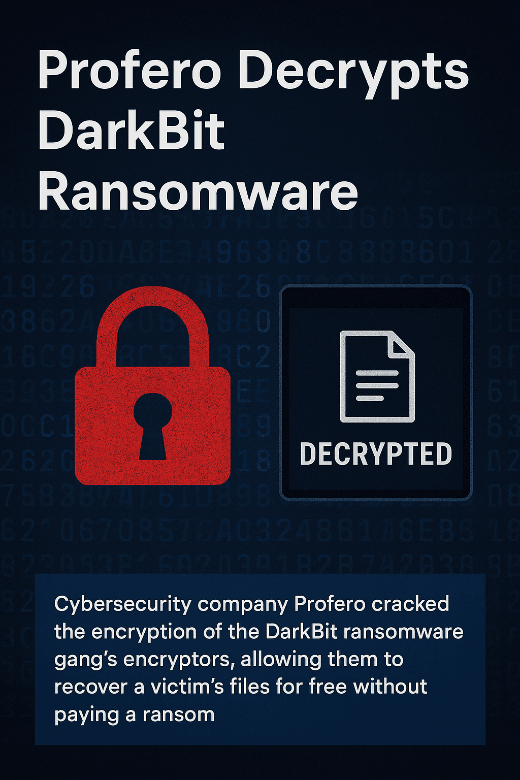 Profero giải mã DarkBit ransomware, giúp khôi phục dữ liệu miễn phí