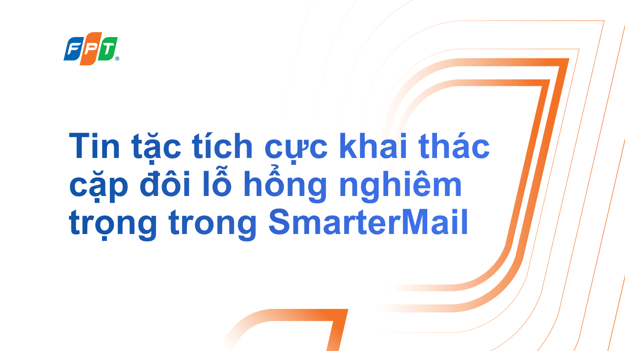 Tin tặc tích cực khai thác cặp đôi lỗ hổng nghiêm trọng trong SmarterMail